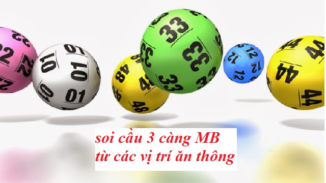 Soi cầu 3 càng MB từ các vị trí ăn thông